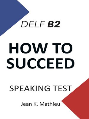 cover image of How to Succeed DELF B2--SPEAKING TEST